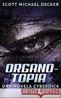 Organotopia - Una novela Cyberdick Scott Michael Decker 9784867476567
