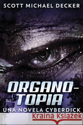 Organotopia - Una novela Cyberdick Scott Michael Decker 9784867476581