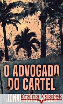 O Advogado do Cartel Jonathan D. Rosen Evie Nascimento 9784867476697 Next Chapter Circle