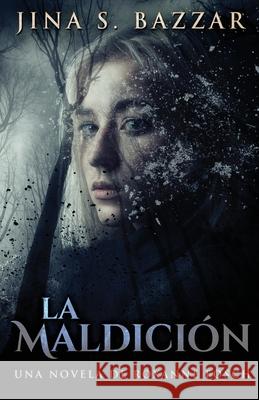 La Maldición - Una novela de Roxanne Fosch Bazzar, Jina S. 9784867476758 Next Chapter Circle