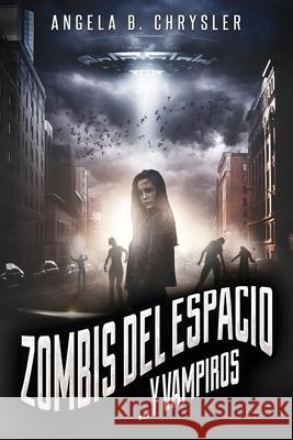 Zombis del espacio... Y vampiros Angela B Chrysler, José Manuel Miana Borau 9784867476932 Next Chapter Circle