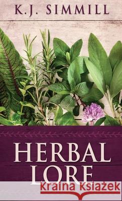 Herbal Lore: A Guide to Herbal Medicine K J Simmill 9784867476949 Next Chapter