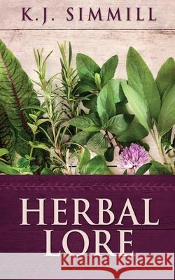 Herbal Lore: A Guide to Herbal Medicine K. J. Simmill 9784867476963 Next Chapter