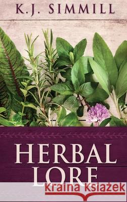 Herbal Lore: A Guide to Herbal Medicine K. J. Simmill 9784867476970 Next Chapter