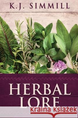 Herbal Lore: A Guide to Herbal Medicine K. J. Simmill 9784867476987 Next Chapter