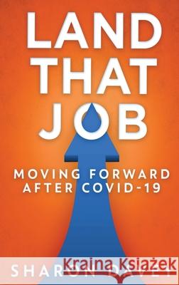 Land That Job - Moving Forward After Covid-19 Sharon Davey 9784867477373