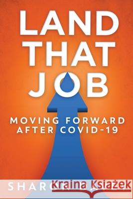 Land That Job - Moving Forward After Covid-19 Sharon Davey 9784867477380