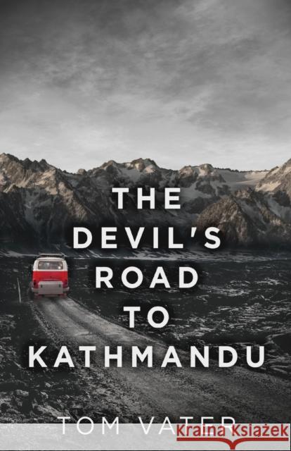 The Devil's Road To Kathmandu Tom Vater 9784867477809 Next Chapter