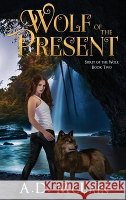 Wolf Of The Present A. D. McLain 9784867477922 Next Chapter