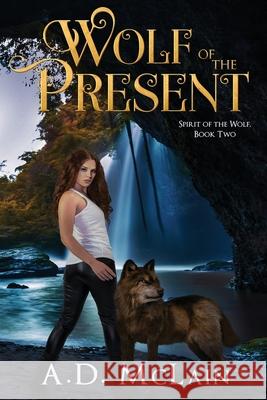 Wolf Of The Present A. D. McLain 9784867477939 Next Chapter