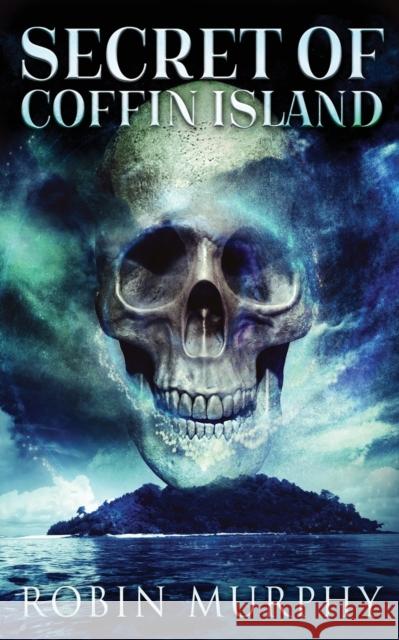 Secret Of Coffin Island Robin Murphy 9784867478561 Next Chapter