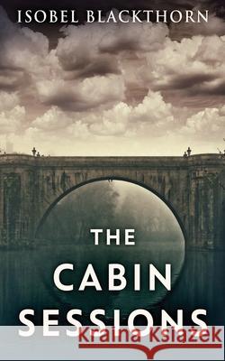 The Cabin Sessions Isobel Blackthorn 9784867478813 Next Chapter