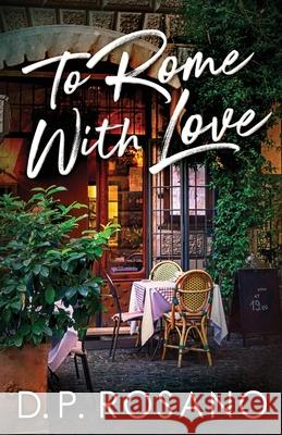 To Rome, With Love D. P. Rosano 9784867479100 Next Chapter