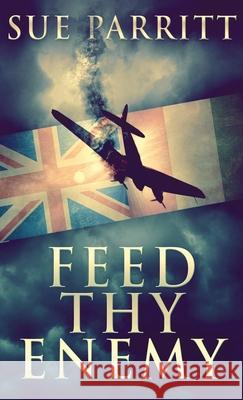 Feed Thy Enemy Sue Parritt 9784867479841 Next Chapter