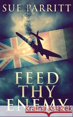 Feed Thy Enemy Sue Parritt 9784867479865 Next Chapter