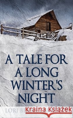 A Tale For A Long Winter's Night Lori Beasley Bradley 9784867500026 Next Chapter