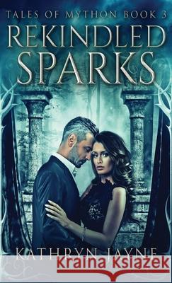 Rekindled Sparks Kathryn Jayne 9784867500866 Next Chapter