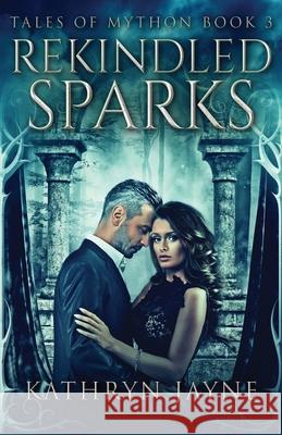 Rekindled Sparks Kathryn Jayne 9784867500873 Next Chapter