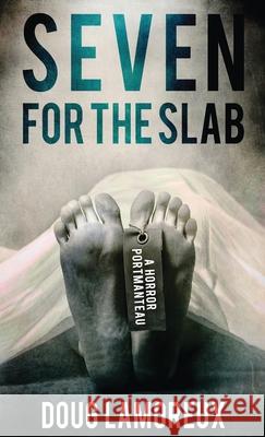 Seven for the Slab: A Horror Portmanteau Doug Lamoreux 9784867501061