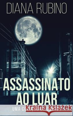 Assassinato ao luar - Uma coleção de contos Diana Rubino, Luisa Camacho 9784867501696