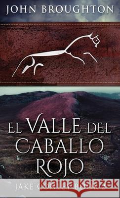 El Valle del Caballo Rojo John Broughton, Cecilia Piccinini 9784867501719 Next Chapter Circle