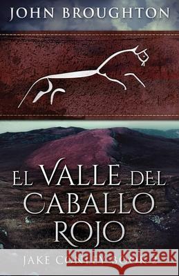 El Valle del Caballo Rojo John Broughton, Cecilia Piccinini 9784867501726 Next Chapter Circle