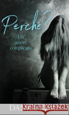 Perché? Un Amore Complicato Daniel Kemp, Roberta Berardi 9784867501917 Next Chapter Circle