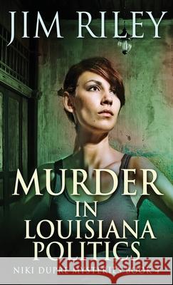 Murder in Louisiana Politics Jim Riley 9784867502068 Next Chapter