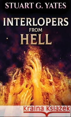 Interlopers From Hell Stuart G Yates 9784867503263 Next Chapter