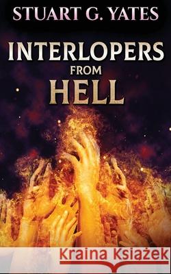 Interlopers From Hell Stuart G Yates 9784867503287 Next Chapter