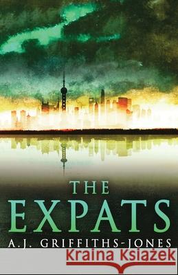 The Expats A. J. Griffiths-Jones 9784867505229 Next Chapter