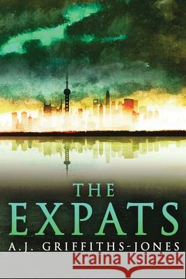 The Expats A. J. Griffiths-Jones 9784867505250 Next Chapter