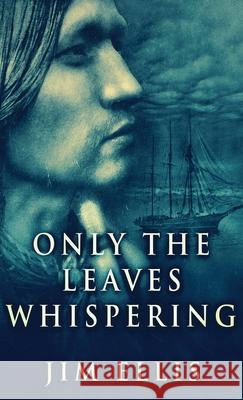 Only The Leaves Whispering Jim Ellis 9784867506363 Next Chapter