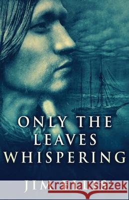 Only The Leaves Whispering Jim Ellis 9784867506370 Next Chapter