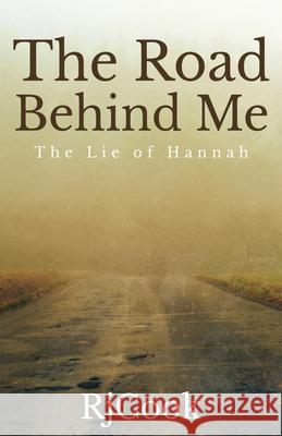 The Road Behind Me: The Lie Of Hannah Rj Cook 9784867506424 Next Chapter