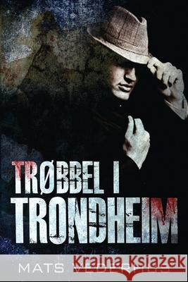 Trøbbel i Trondheim Vederhus, Mats 9784867507704