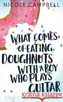 What Comes of Eating Doughnuts With a Boy Who Plays Guitar Nicole Campbell 9784867507735 Next Chapter
