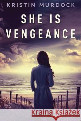 She Is Vengeance Kristin Murdock 9784867507957 Next Chapter