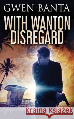 With Wanton Disregard Gwen Banta 9784867509036 Next Chapter