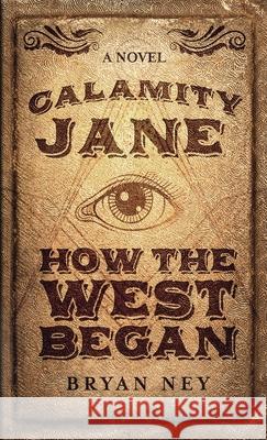 Calamity Jane: When The West Began Bryan Ney 9784867510360 Next Chapter