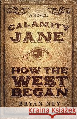 Calamity Jane: When The West Began Bryan Ney 9784867510377 Next Chapter