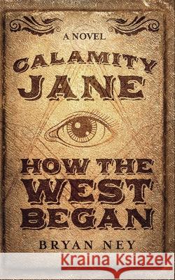 Calamity Jane: When The West Began Bryan Ney 9784867510384 Next Chapter