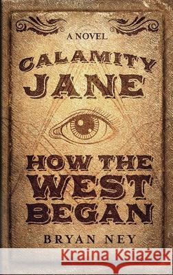 Calamity Jane: When The West Began Bryan Ney 9784867510391 Next Chapter