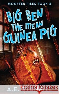 Big Ben The Mean Guinea Pig A E Stanfill 9784867510988