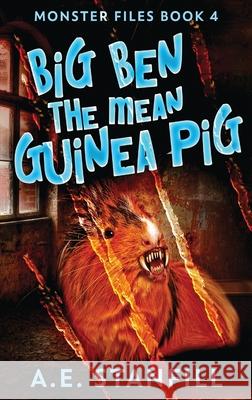 Big Ben The Mean Guinea Pig A E Stanfill 9784867510995 Next Chapter