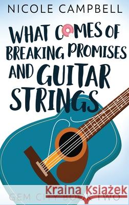 What Comes of Breaking Promises and Guitar Strings Nicole Campbell 9784867511442 Next Chapter