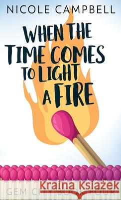 When the Time Comes to Light a Fire Nicole Campbell 9784867511510