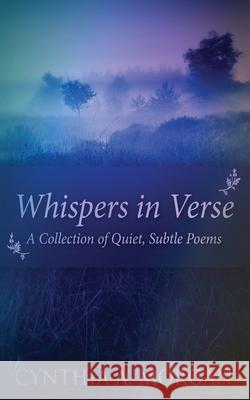 Whispers In Verse: Poetry For Stillness Cynthia a Morgan 9784867511688 Next Chapter