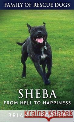 Sheba - From Hell to Happiness Brian L Porter 9784867512968 Next Chapter