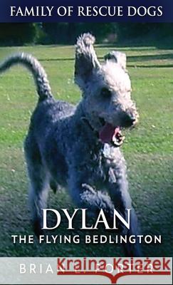 Dylan - The Flying Bedlington Brian L. Porter 9784867513163